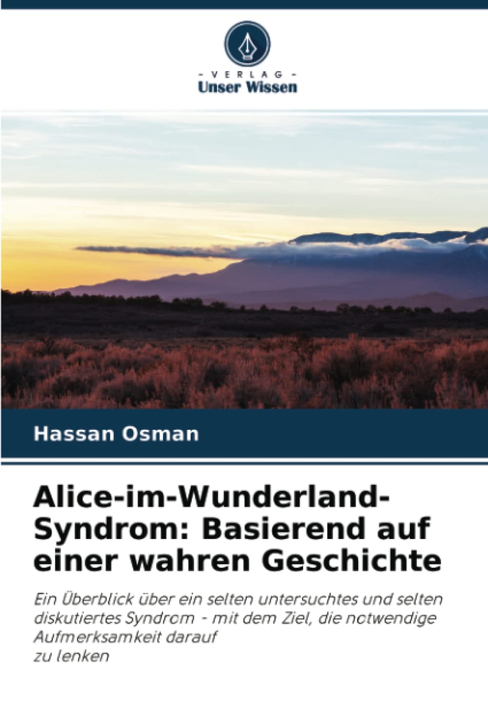 Alice-im-Wunderland-Syndrom: Basierend auf einer wahren Geschichte: Ein Überblick über ein selten untersuchtes und selten diskutiertes Syndrom - mit ... notwendige Aufmerksamkeit darauf zu lenken Medicine
