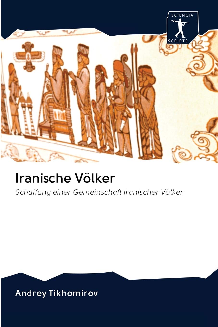 Iranische Völker: Schaffung einer Gemeinschaft iranischer Völker Politics & History