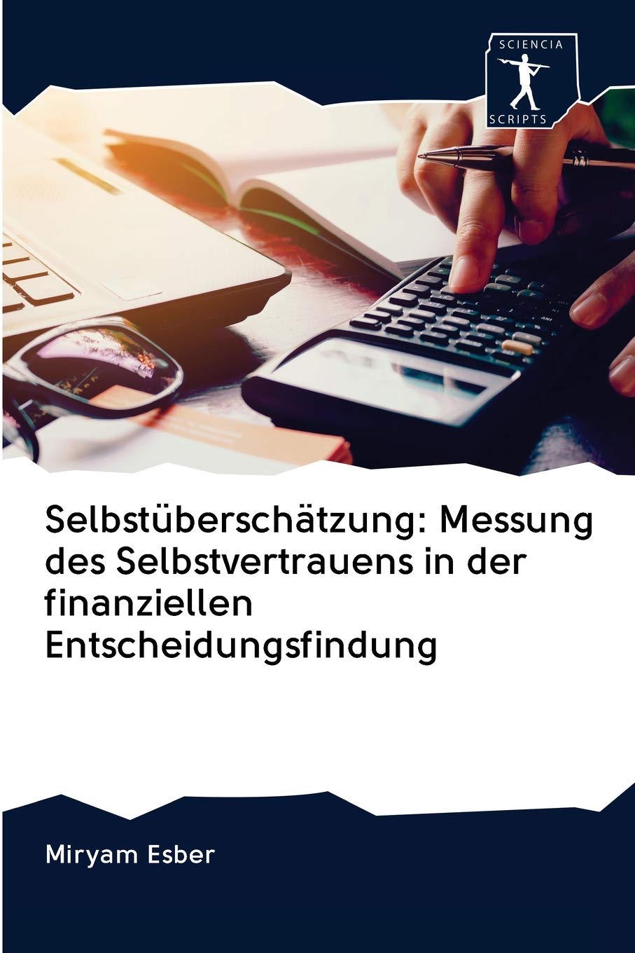 Selbstüberschätzung: Messung des Selbstvertrauens in der finanziellen Entscheidungsfindung book