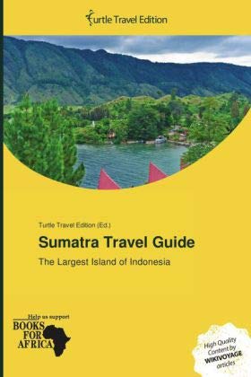 Sumatra Travel Guide: The Largest Island of Indonesia. Hrsg.: Turtle Travel Edition Business & Technology