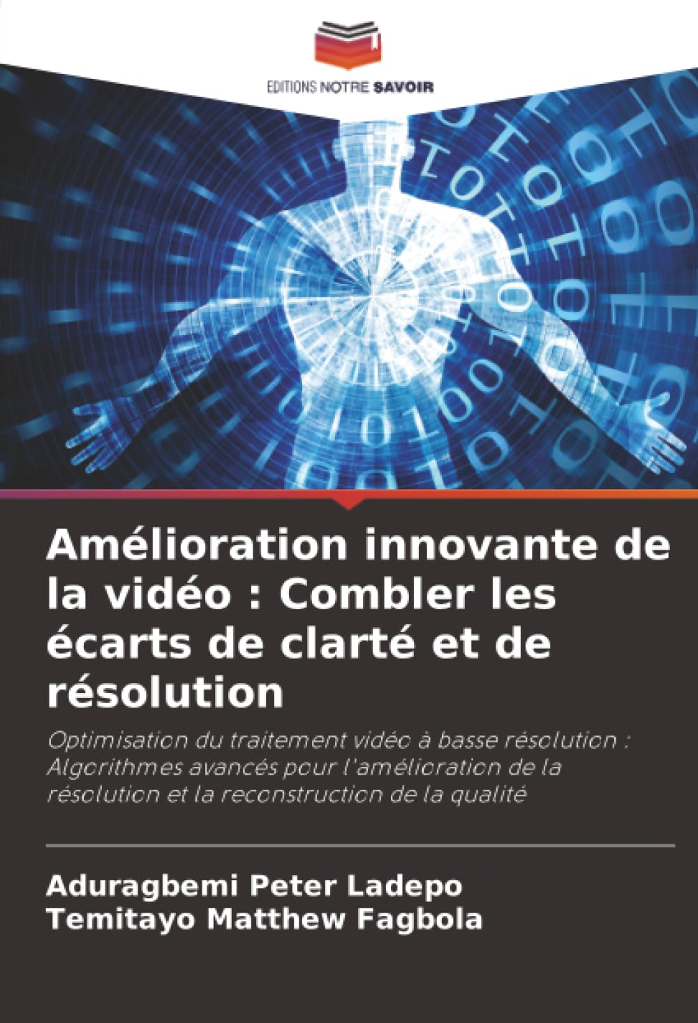 Amélioration innovante de la vidéo : Combler les écarts de clarté et de résolution: Optimisation du traitement vidéo à basse résolution : Algorithmes ... et la reconstruction de la qualité.DE Business & Technology