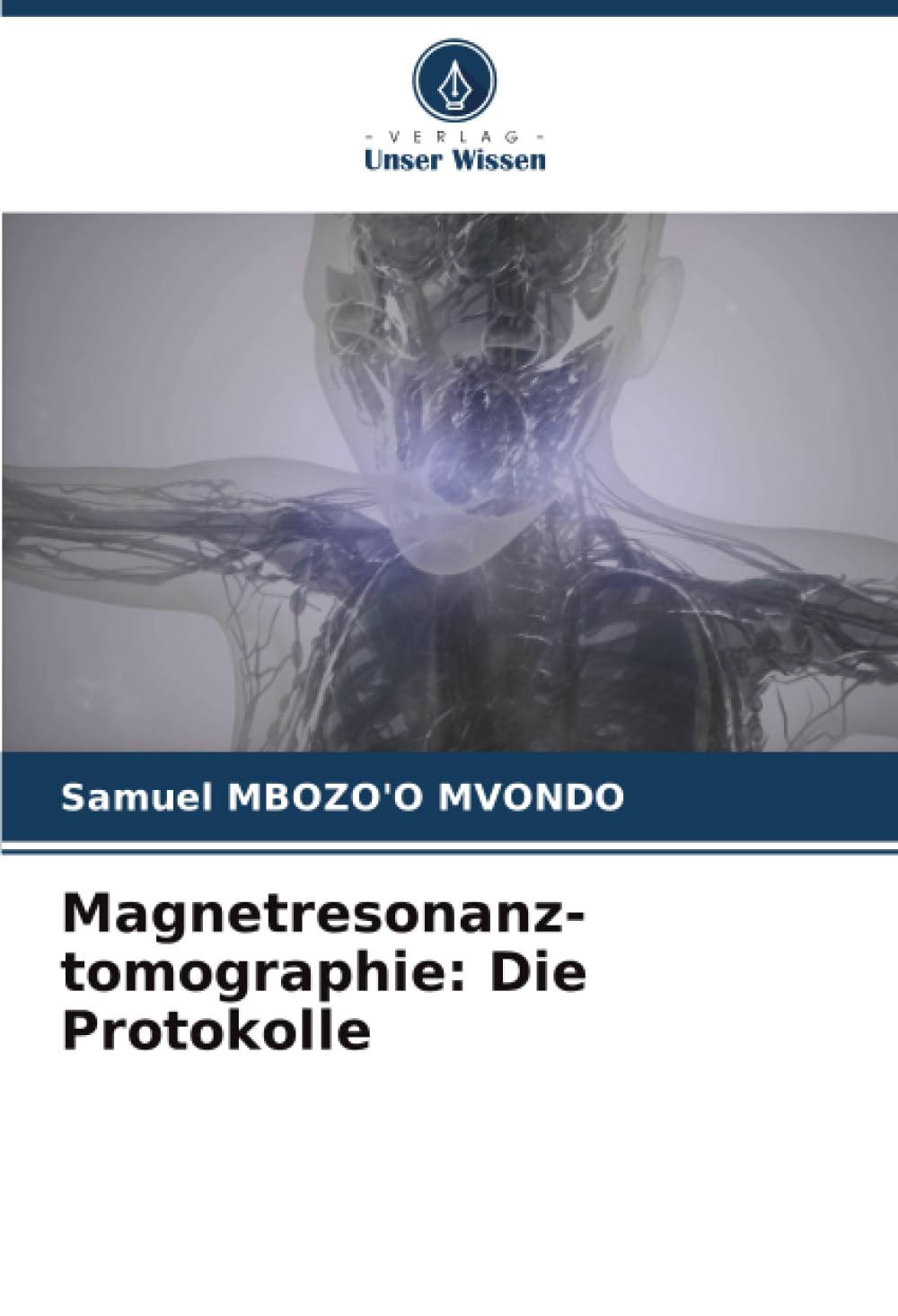 Magnetresonanz-tomographie: Die Protokolle Medicine