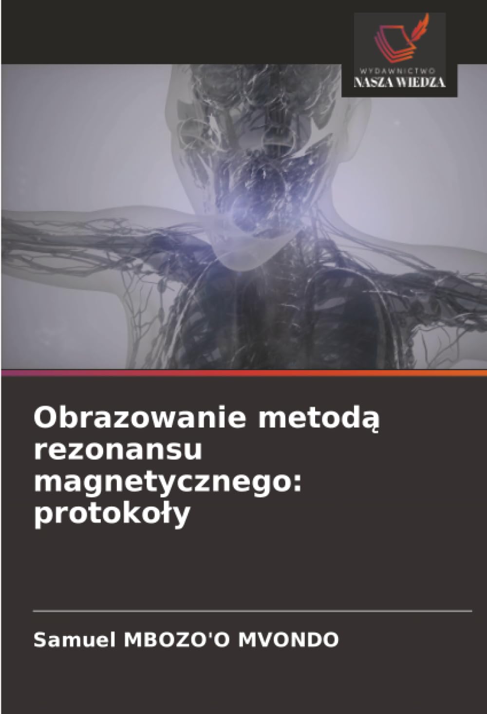 Obrazowanie metod¿ rezonansu magnetycznego: protoko¿y Medicine