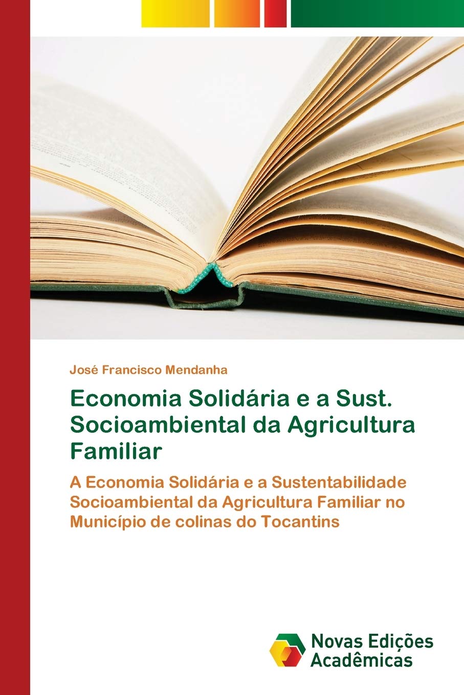 Economia Solidária e a Sust. Socioambiental da Agricultura Familiar: A Economia Solidária e a Sustentabilidade Socioambiental da Agricultura Familiar no Município de colinas do Tocantins book