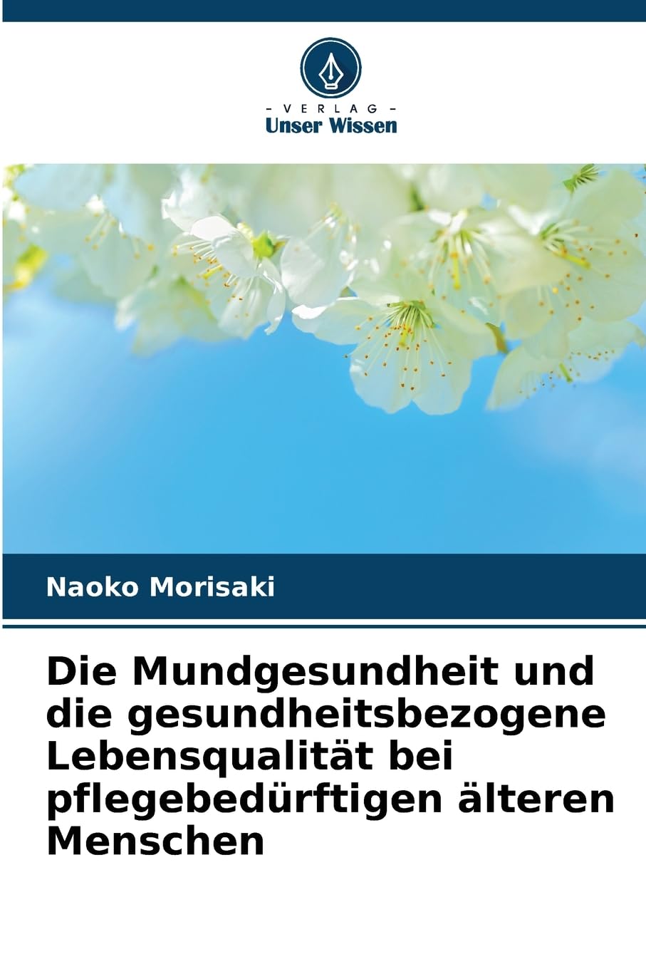 Die Mundgesundheit und die gesundheitsbezogene Lebensqualität bei pflegebedürftigen älteren Menschen Medicine