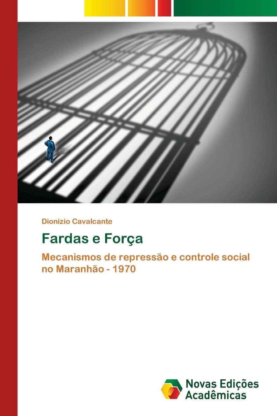 Fardas e Força: Mecanismos de repressão e controle social no Maranhão - 1970 book