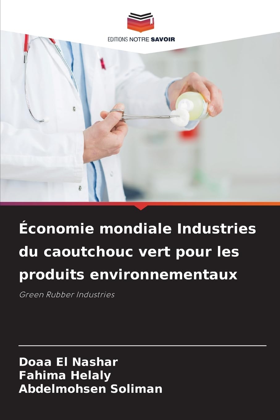 Économie mondiale Industries du caoutchouc vert pour les produits environnementaux: Green Rubber Industries.DE Books