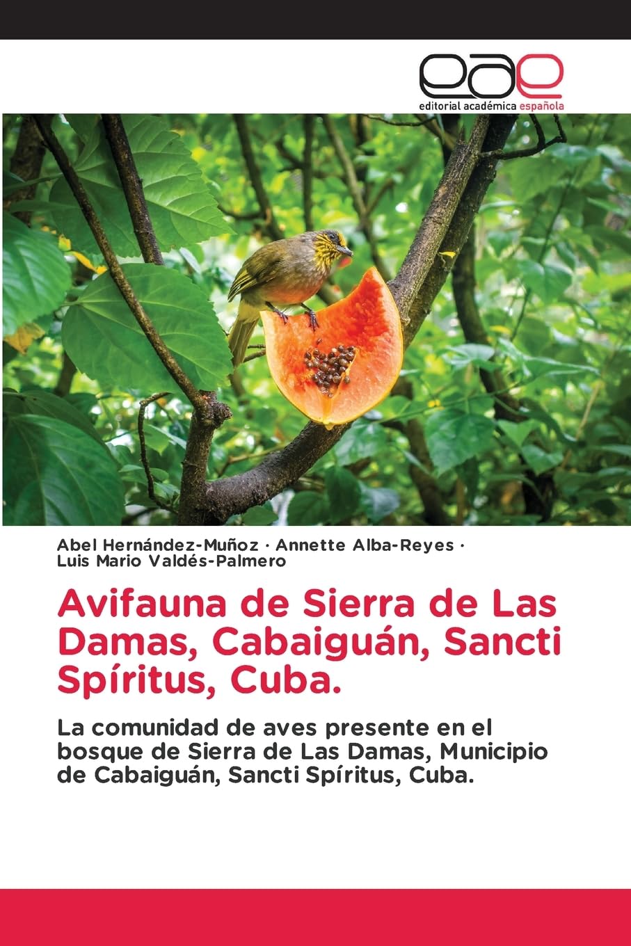 Avifauna de Sierra de Las Damas, Cabaiguán, Sancti Spíritus, Cuba.: La comunidad de aves presente en el bosque de Sierra de Las Damas, Municipio de Cabaiguán, Sancti Spíritus, Cuba. Natural Sciences