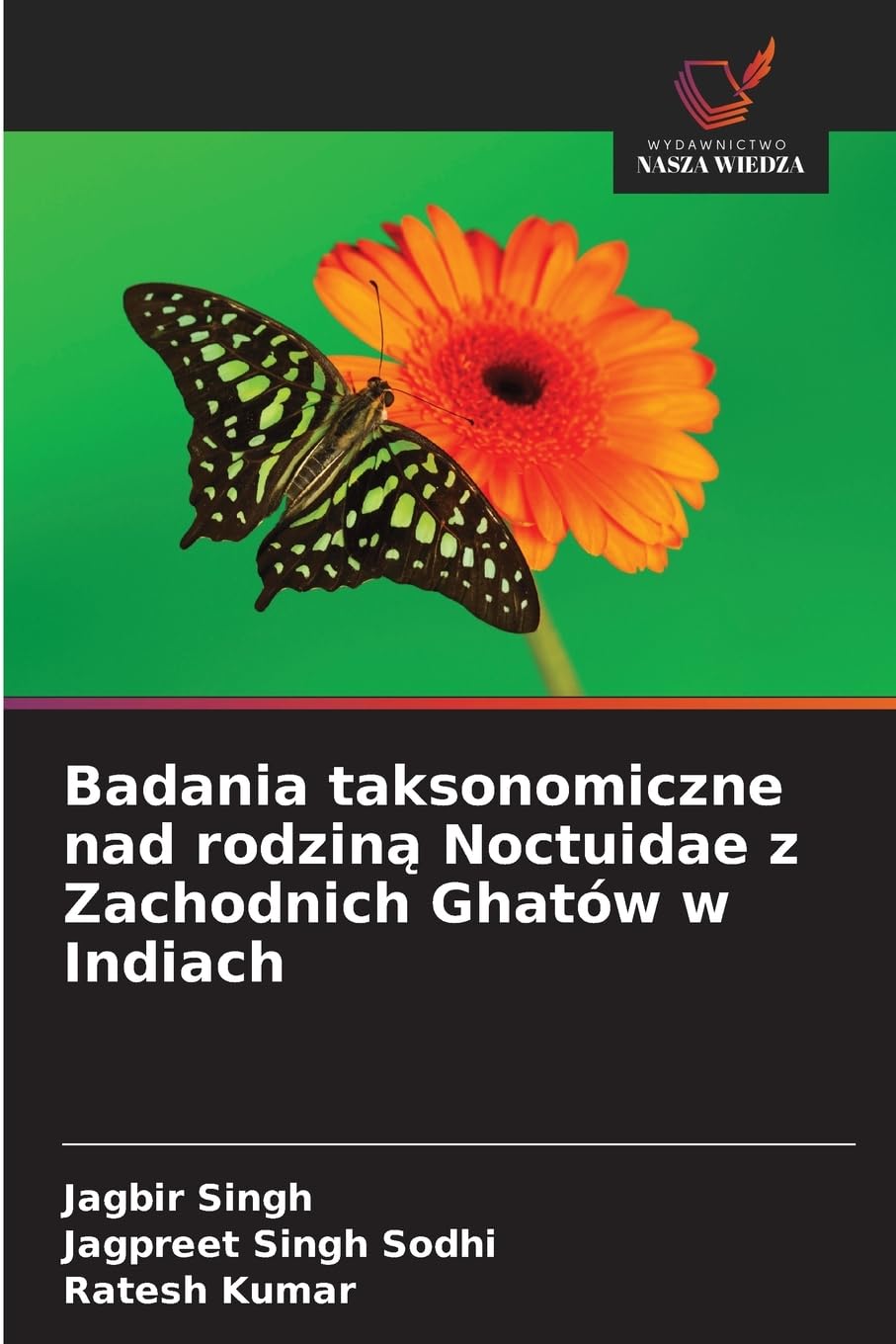 Badania taksonomiczne nad rodzin¿ Noctuidae z Zachodnich Ghatów w Indiach Natural Sciences