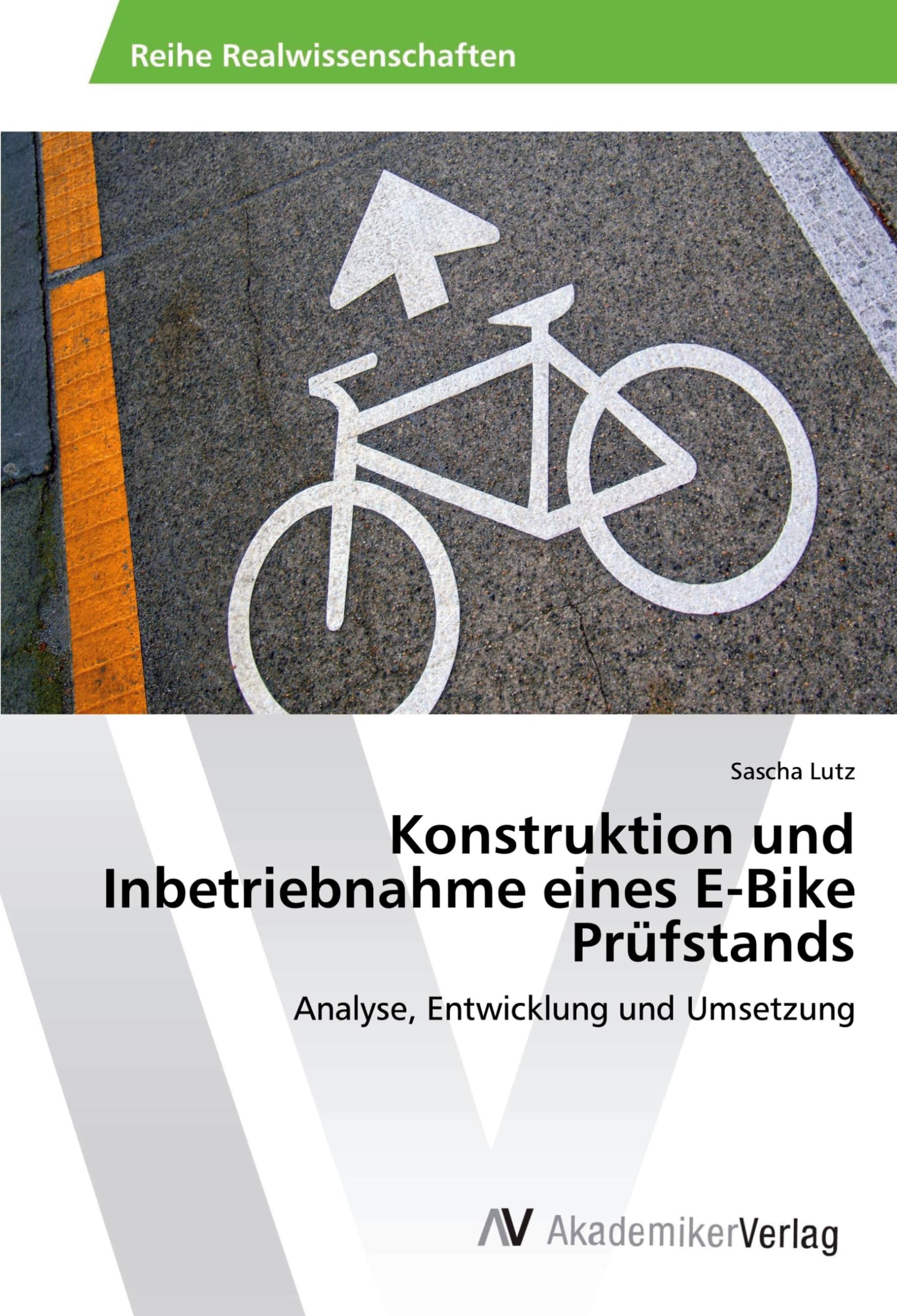 Konstruktion und Inbetriebnahme eines E-Bike Prüfstands: Analyse, Entwicklung und Umsetzung Business & Technology