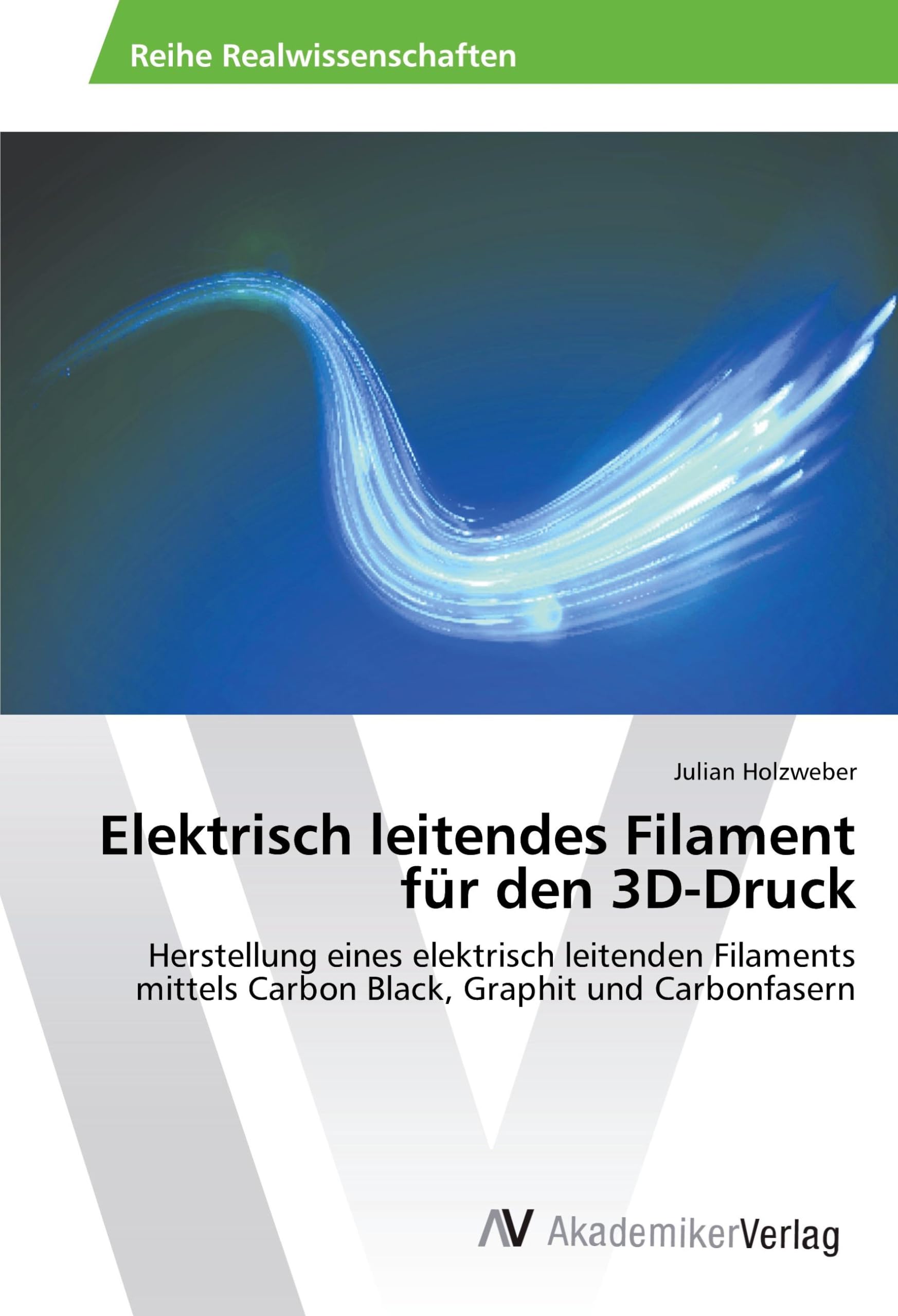 Elektrisch leitendes Filament für den 3D-Druck: Herstellung eines elektrisch leitenden Filaments mittels Carbon Black, Graphit und Carbonfasern Media & Communication