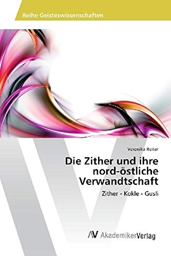 Die Zither und ihre nord-östliche Verwandtschaft: Zither - Kokle - Gusli Books