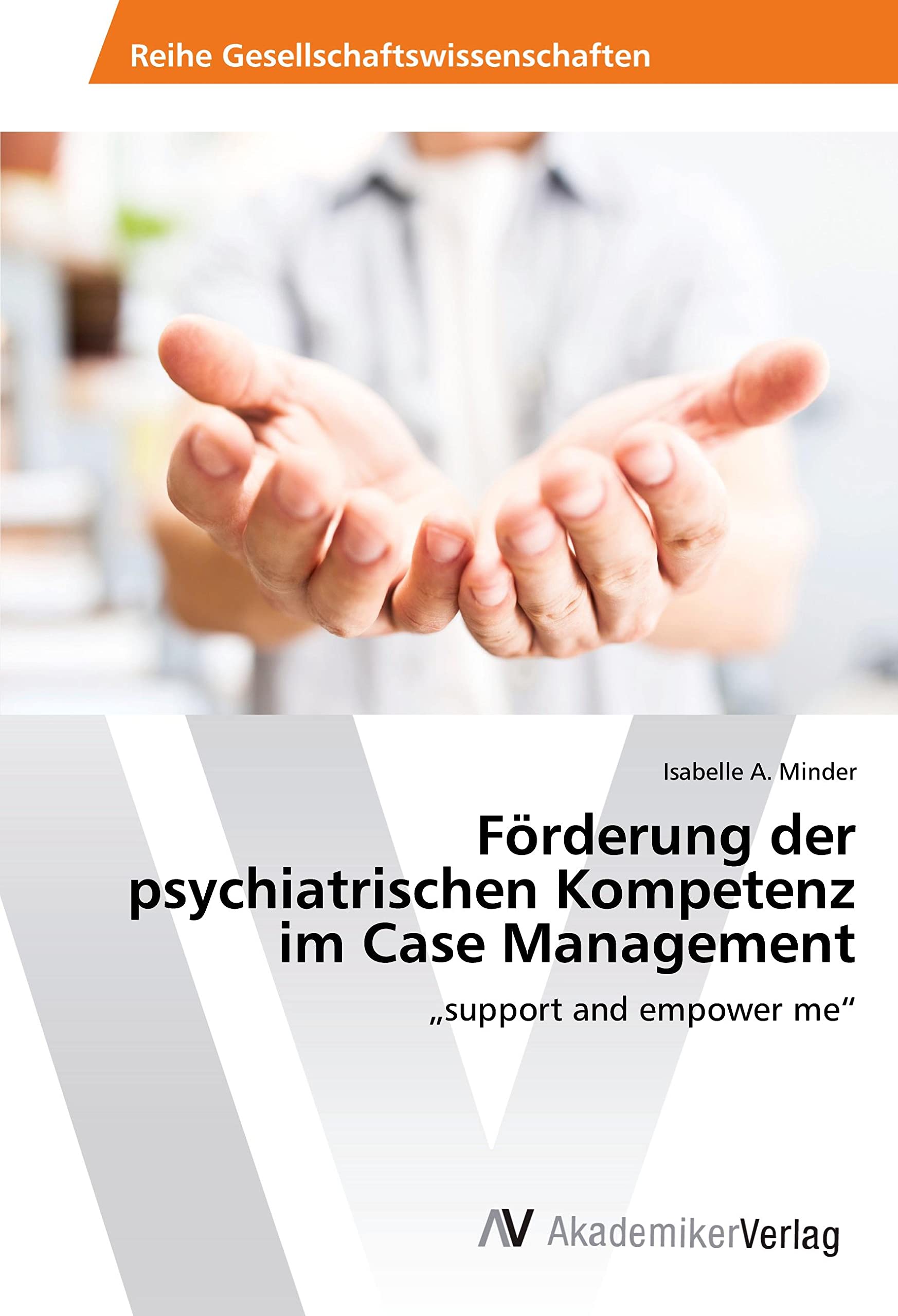 Förderung der psychiatrischen Kompetenz im Case Management: "support and empower me" Law