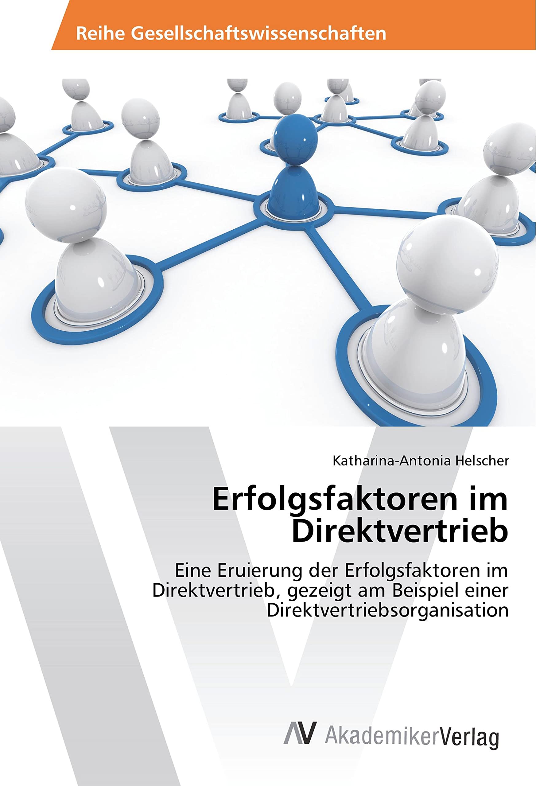 Erfolgsfaktoren im Direktvertrieb: Eine Eruierung der Erfolgsfaktoren im Direktvertrieb, gezeigt am Beispiel einer Direktvertriebsorganisation Law