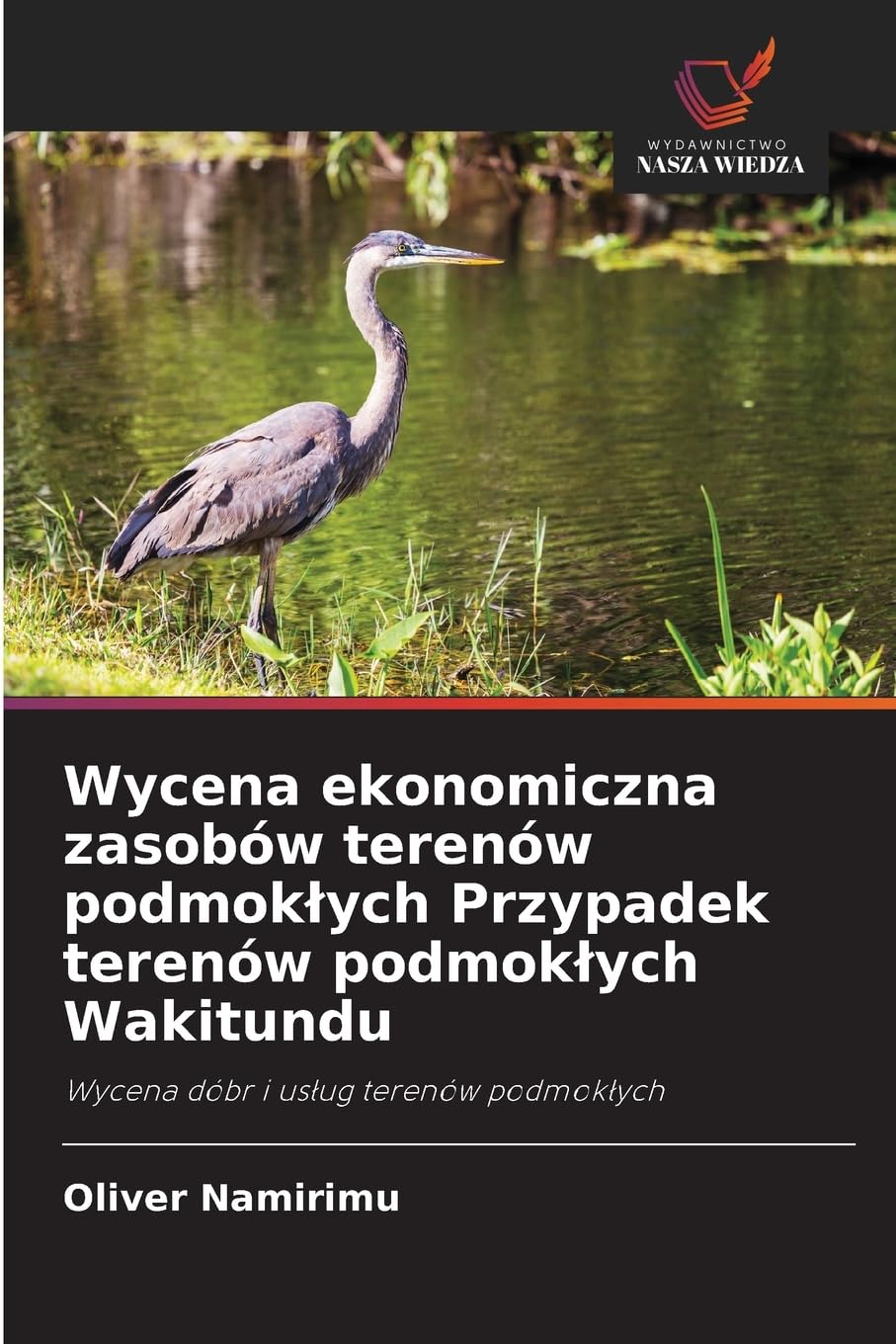 Wycena ekonomiczna zasobów terenów podmok¿ych Przypadek terenów podmok¿ych Wakitundu Law