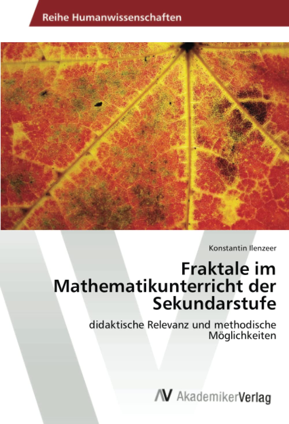 Fraktale im Mathematikunterricht der Sekundarstufe: didaktische Relevanz und methodische Möglichkeiten Mathematics
