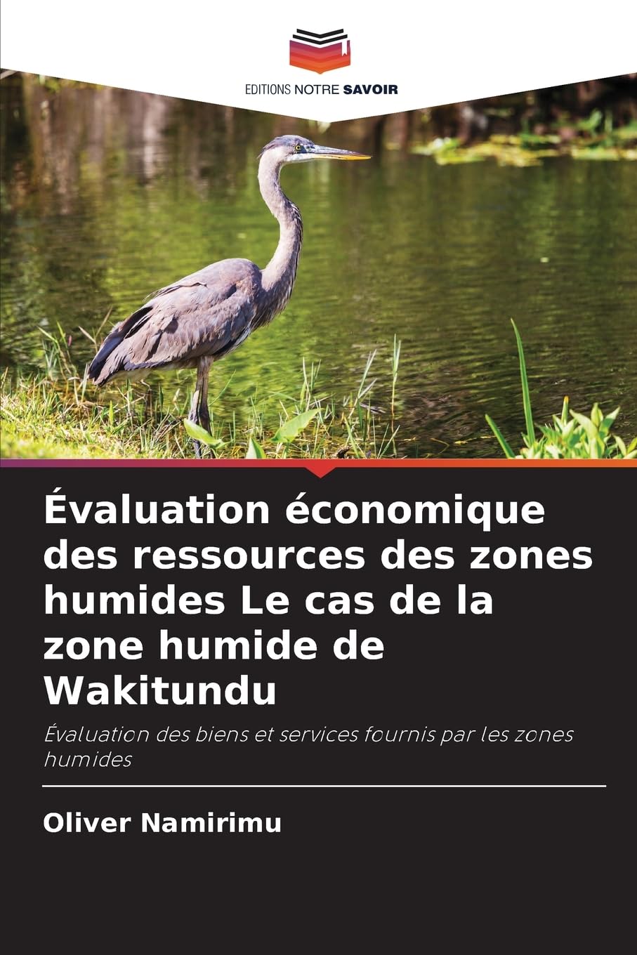 Évaluation économique des ressources des zones humides Le cas de la zone humide de Wakitundu: Évaluation des biens et services fournis par les zones humides Law