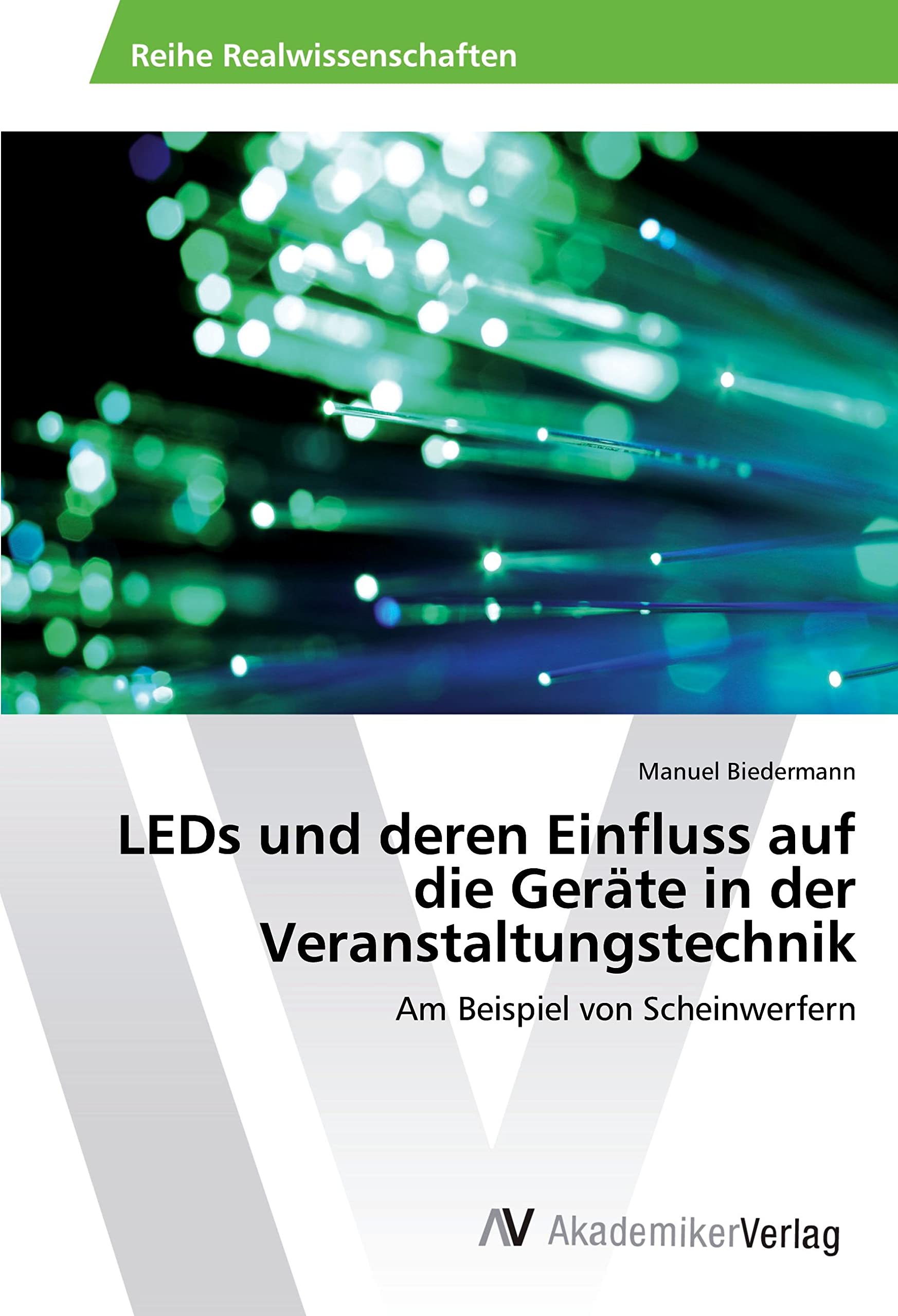 LEDs und deren Einfluss auf die Geräte in der Veranstaltungstechnik: Am Beispiel von Scheinwerfern Business & Technology