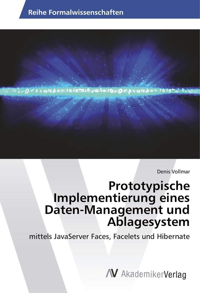 Prototypische Implementierung eines Daten-Management und Ablagesystem: mittels JavaServer Faces, Facelets und Hibernate Computer Science