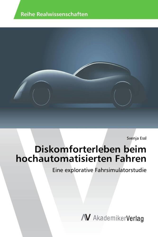 Diskomforterleben beim hochautomatisierten Fahren: Eine explorative Fahrsimulatorstudie Medicine