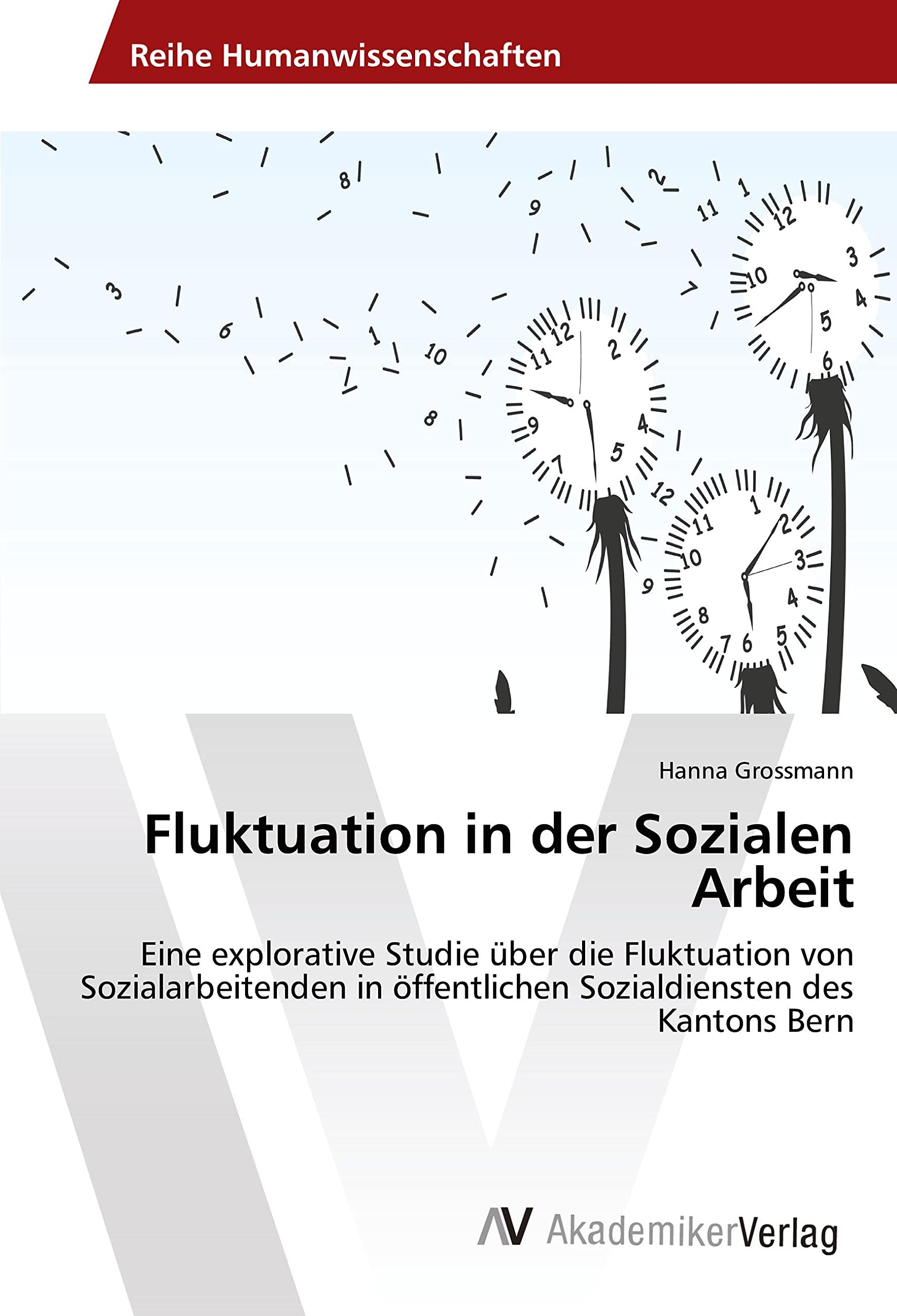 Fluktuation in der Sozialen Arbeit: Eine explorative Studie über die Fluktuation von Sozialarbeitenden in öffentlichen Sozialdiensten des Kantons Bern Psychology