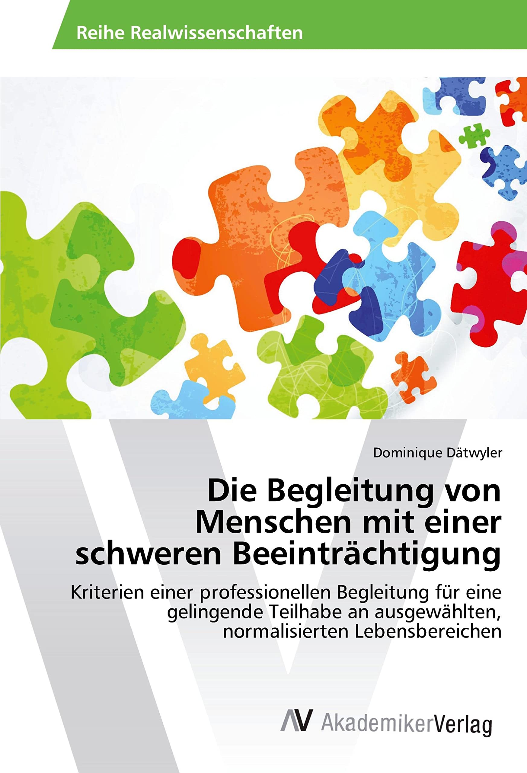 Die Begleitung von Menschen mit einer schweren Beeinträchtigung: Kriterien einer professionellen Begleitung für eine gelingende Teilhabe an ausgewählten, normalisierten Lebensbereichen Education & Training