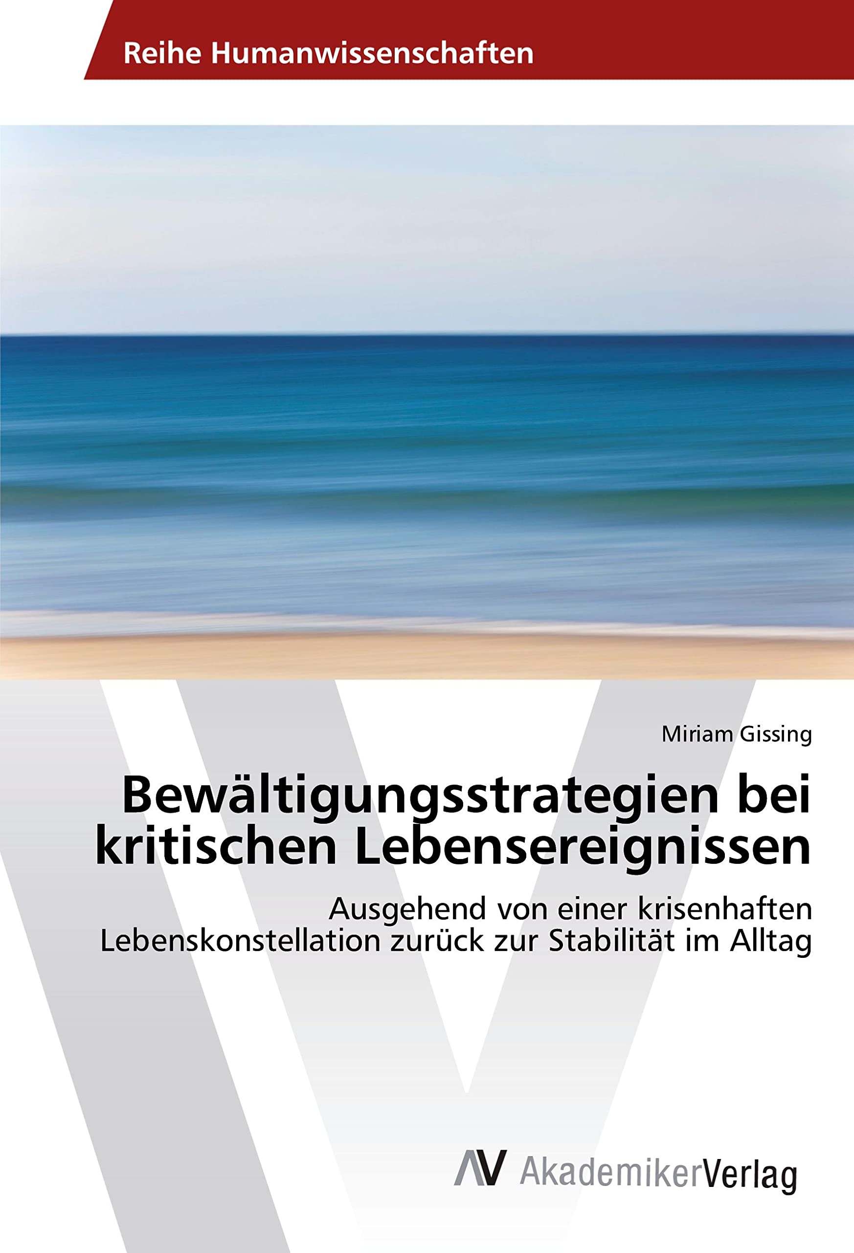 Bewältigungsstrategien bei kritischen Lebensereignissen: Ausgehend von einer krisenhaften Lebenskonstellation zurück zur Stabilität im Alltag Education & Training