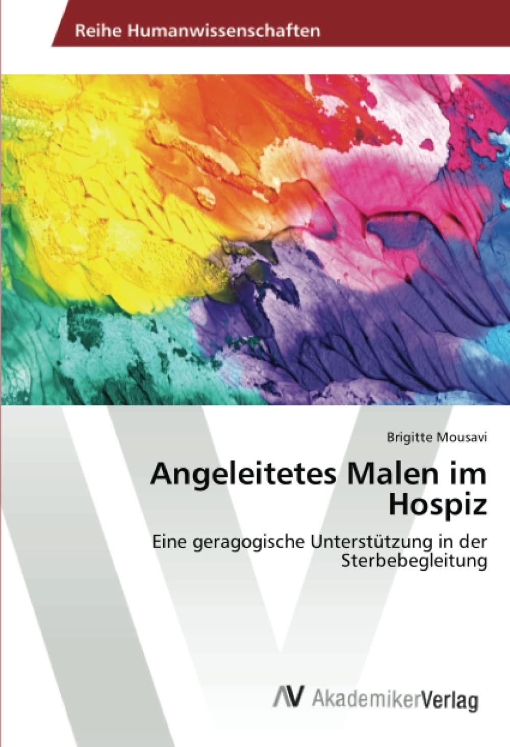 Angeleitetes Malen im Hospiz: Eine geragogische Unterstützung in der Sterbebegleitung Learning & Reference