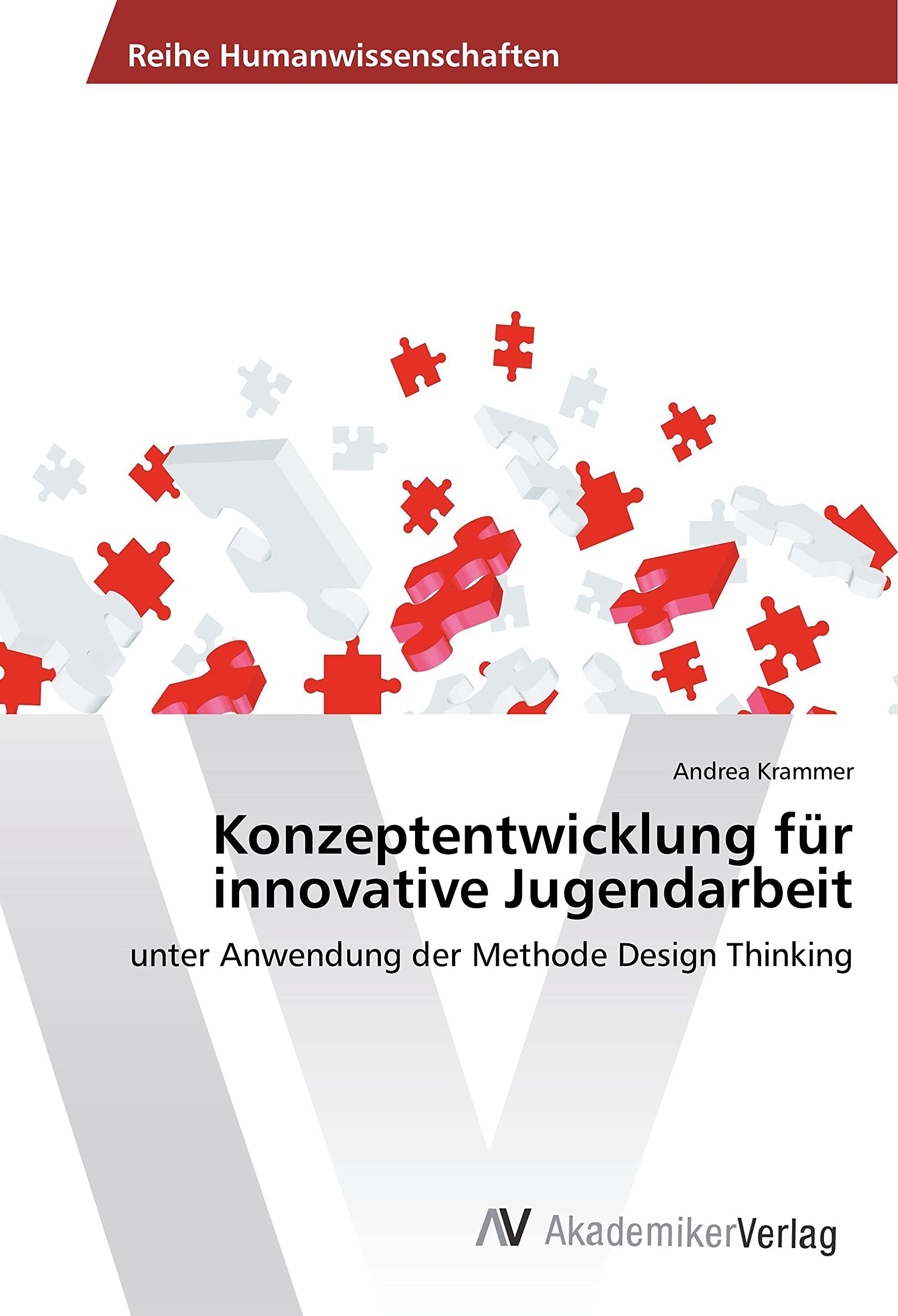 Konzeptentwicklung für innovative Jugendarbeit: unter Anwendung der Methode Design Thinking Education & Training
