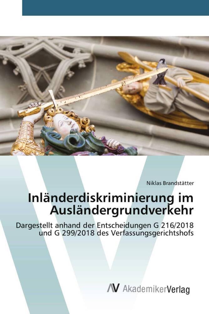 Inländerdiskriminierung im Ausländergrundverkehr: Dargestellt anhand der Entscheidungen G 216/2018 und G 299/2018 des Verfassungsgerichtshofs Law