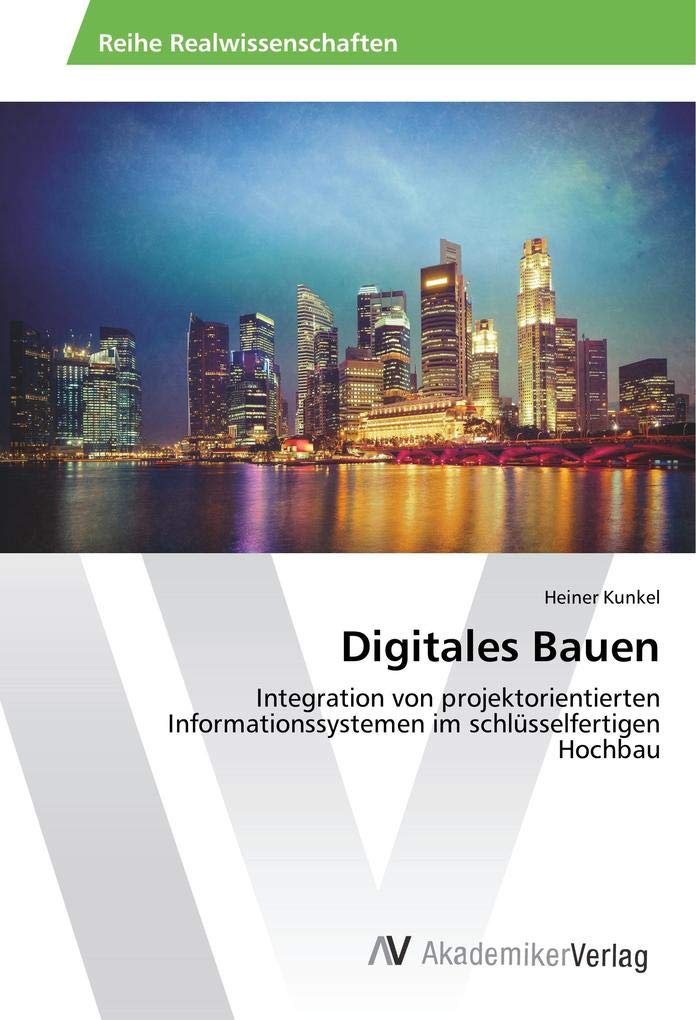 Digitales Bauen: Integration von projektorientierten Informationssystemen im schlüsselfertigen Hochbau Law