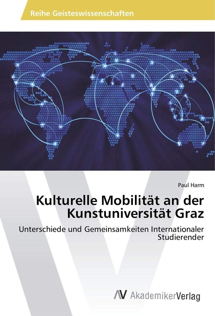 Kulturelle Mobilität an der Kunstuniversität Graz: Unterschiede und Gemeinsamkeiten Internationaler Studierender Law
