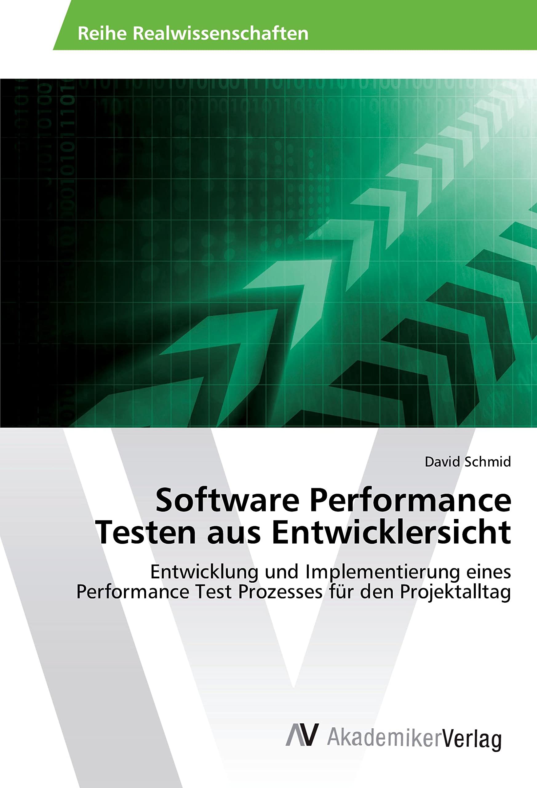 Software Performance Testen aus Entwicklersicht: Entwicklung und Implementierung eines Performance Test Prozesses für den Projektalltag Computer Science