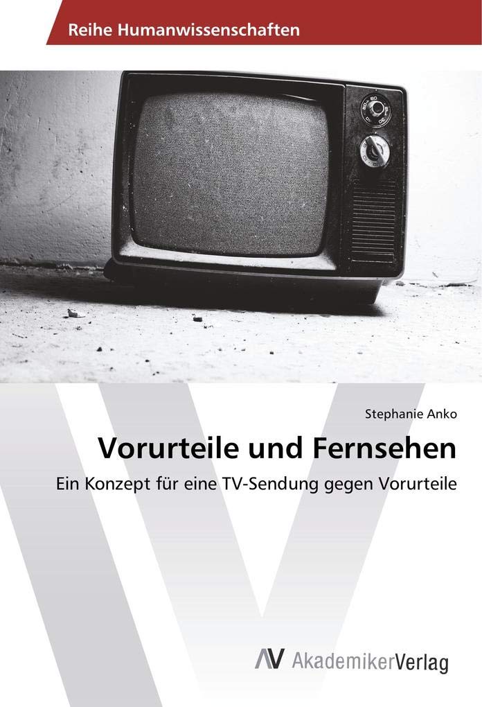 Vorurteile und Fernsehen: Ein Konzept für eine TV-Sendung gegen Vorurteile Law