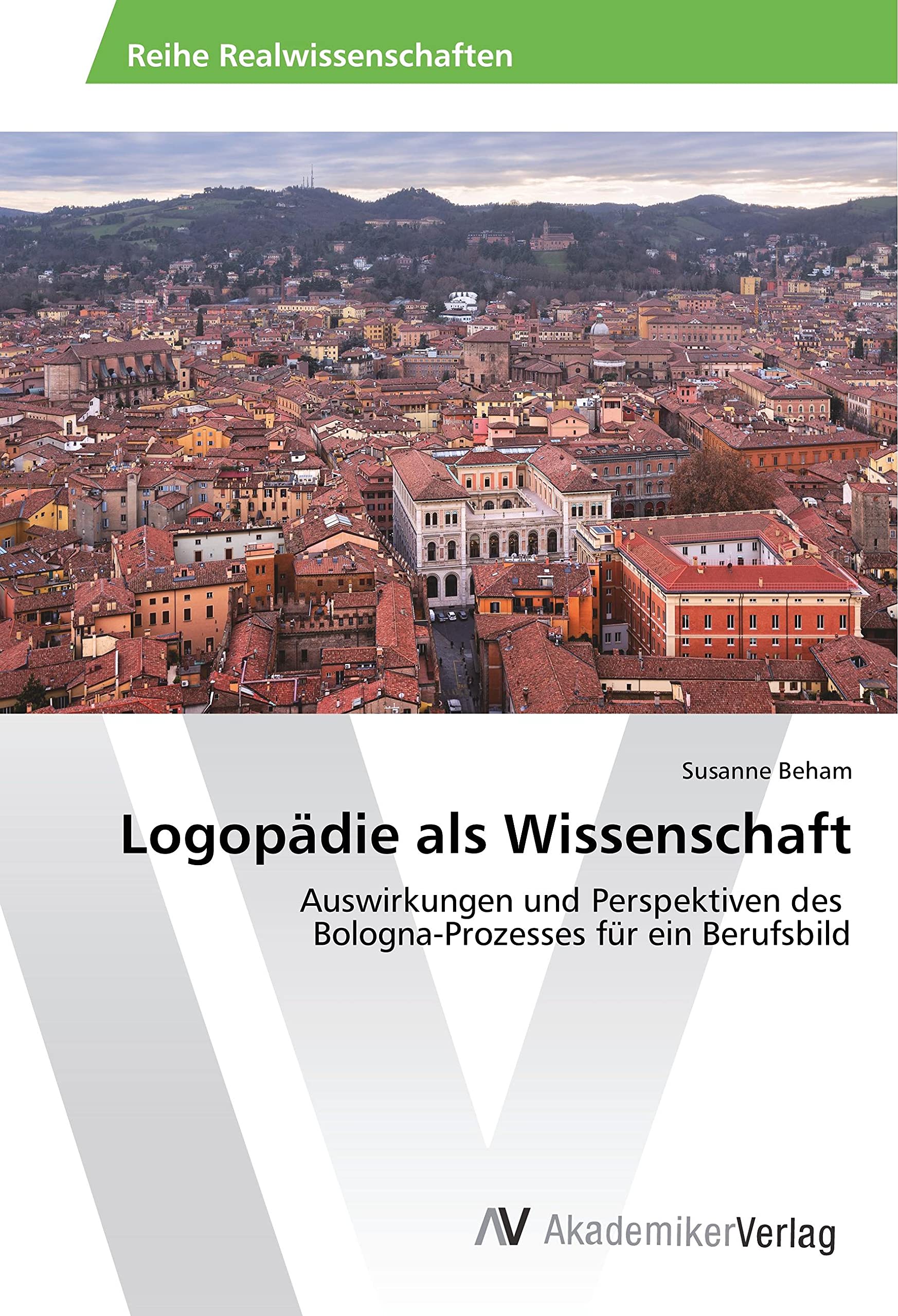 Logopädie als Wissenschaft: Auswirkungen und Perspektiven des Bologna-Prozesses für ein Berufsbild Medicine