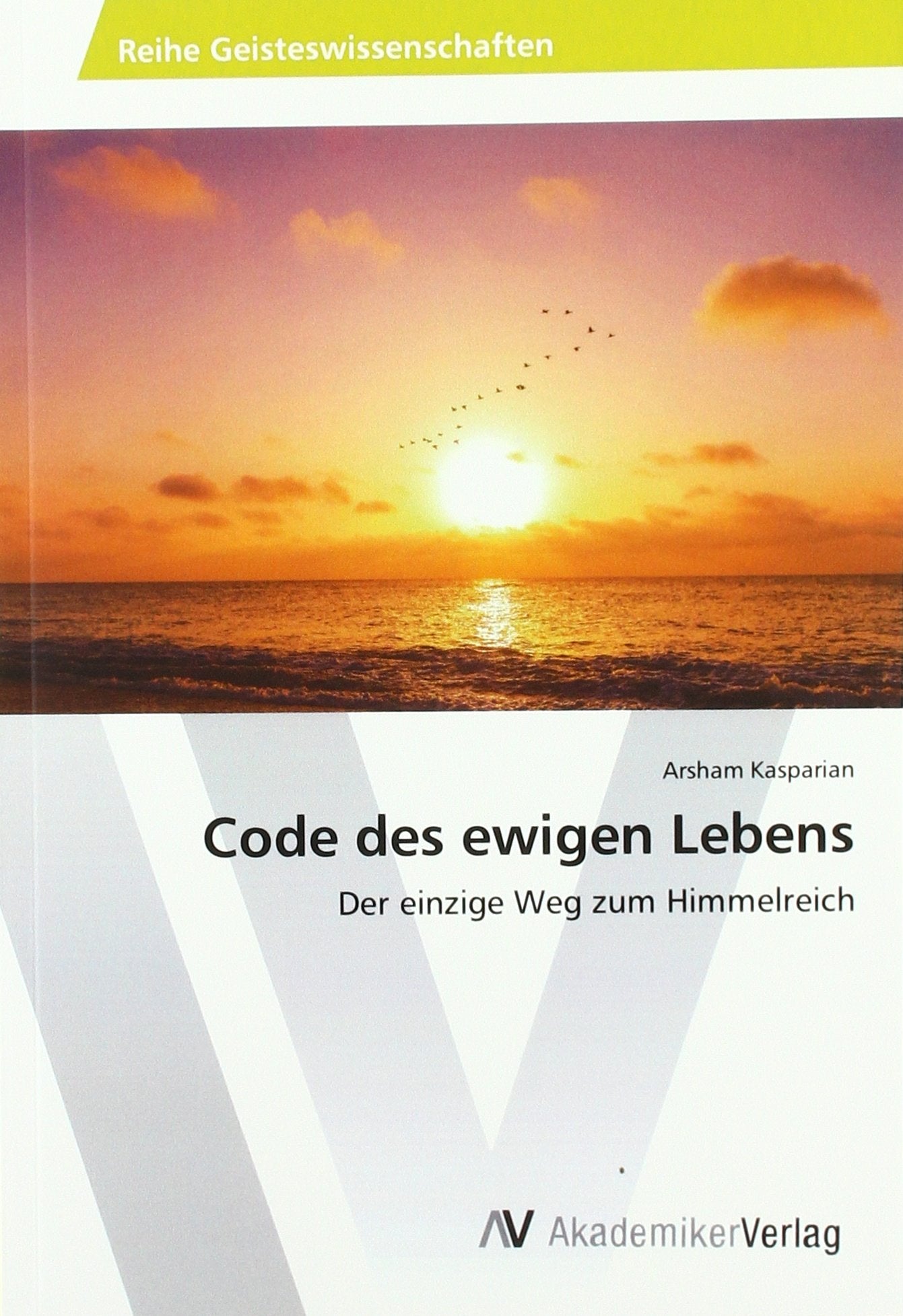 Code des ewigen Lebens: Der einzige Weg zum Himmelreich Religion & Esotericism