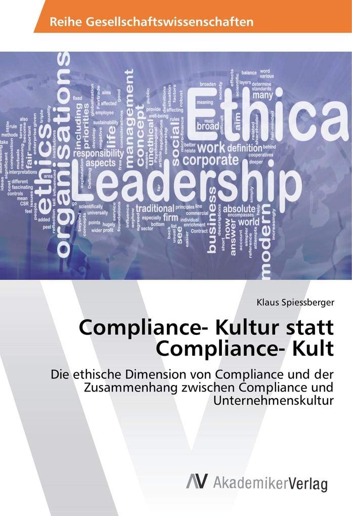 Compliance- Kultur statt Compliance- Kult: Die ethische Dimension von Compliance und der Zusammenhang zwischen Compliance und Unternehmenskultur book
