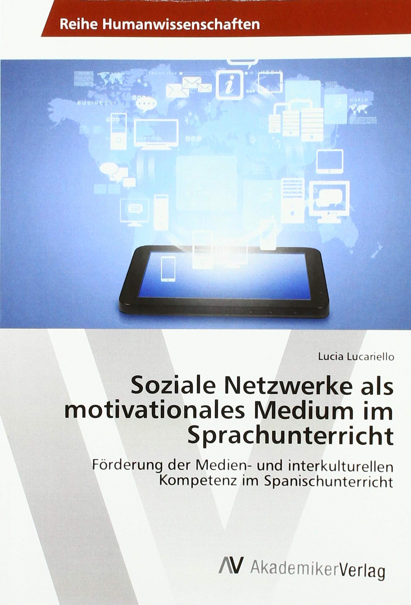 Soziale Netzwerke als motivationales Medium im Sprachunterricht: Förderung der Medien- und interkulturellen Kompetenz im Spanischunterricht Education & Training