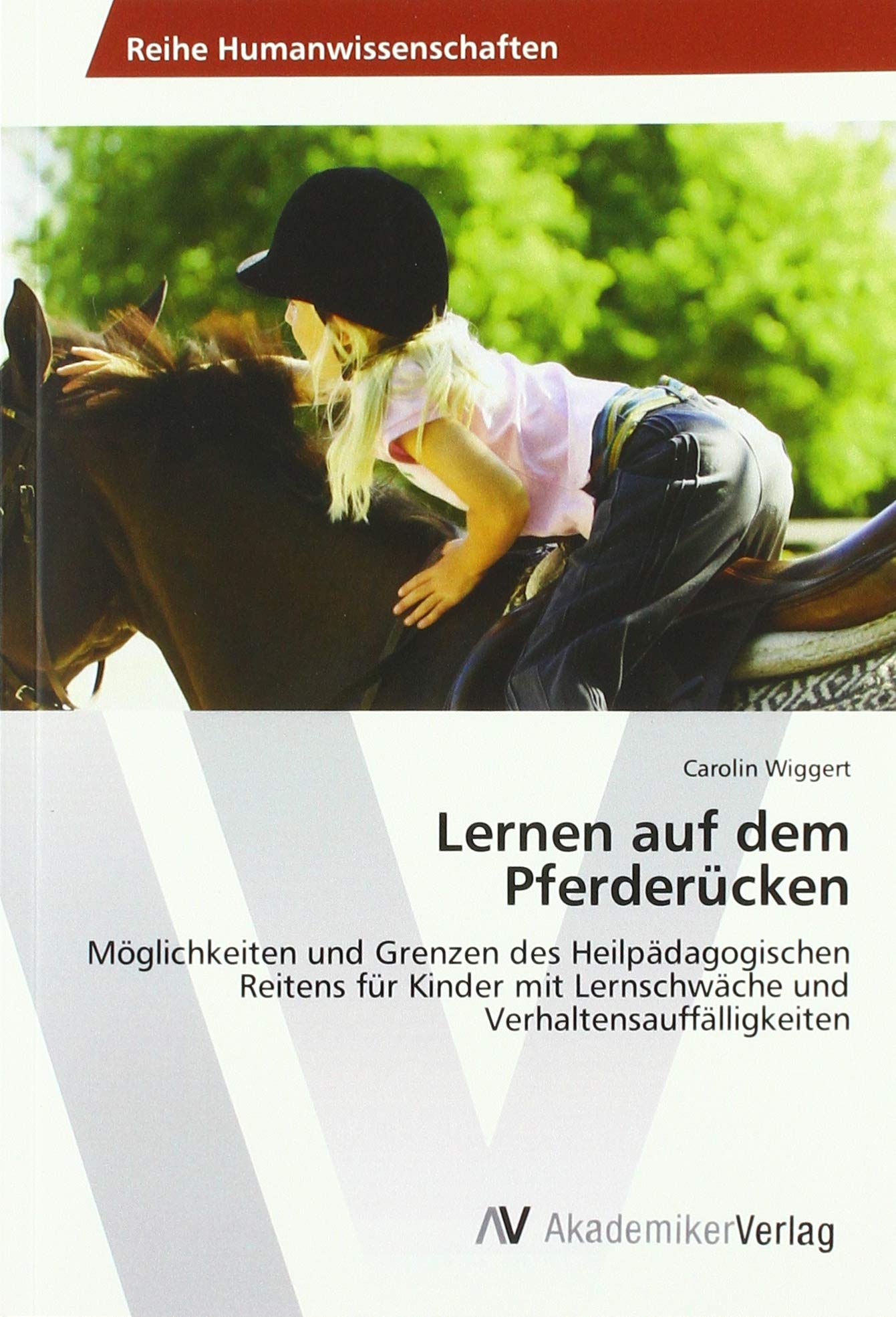 Lernen auf dem Pferderücken: Möglichkeiten und Grenzen des Heilpädagogischen Reitens für Kinder mit Lernschwäche und Verhaltensauffälligkeiten book