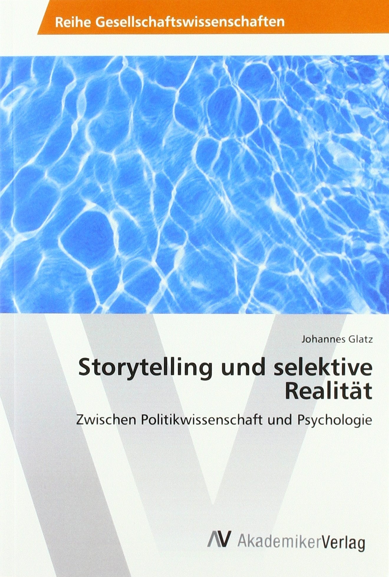 Storytelling und selektive Realität: Zwischen Politikwissenschaft und Psychologie book