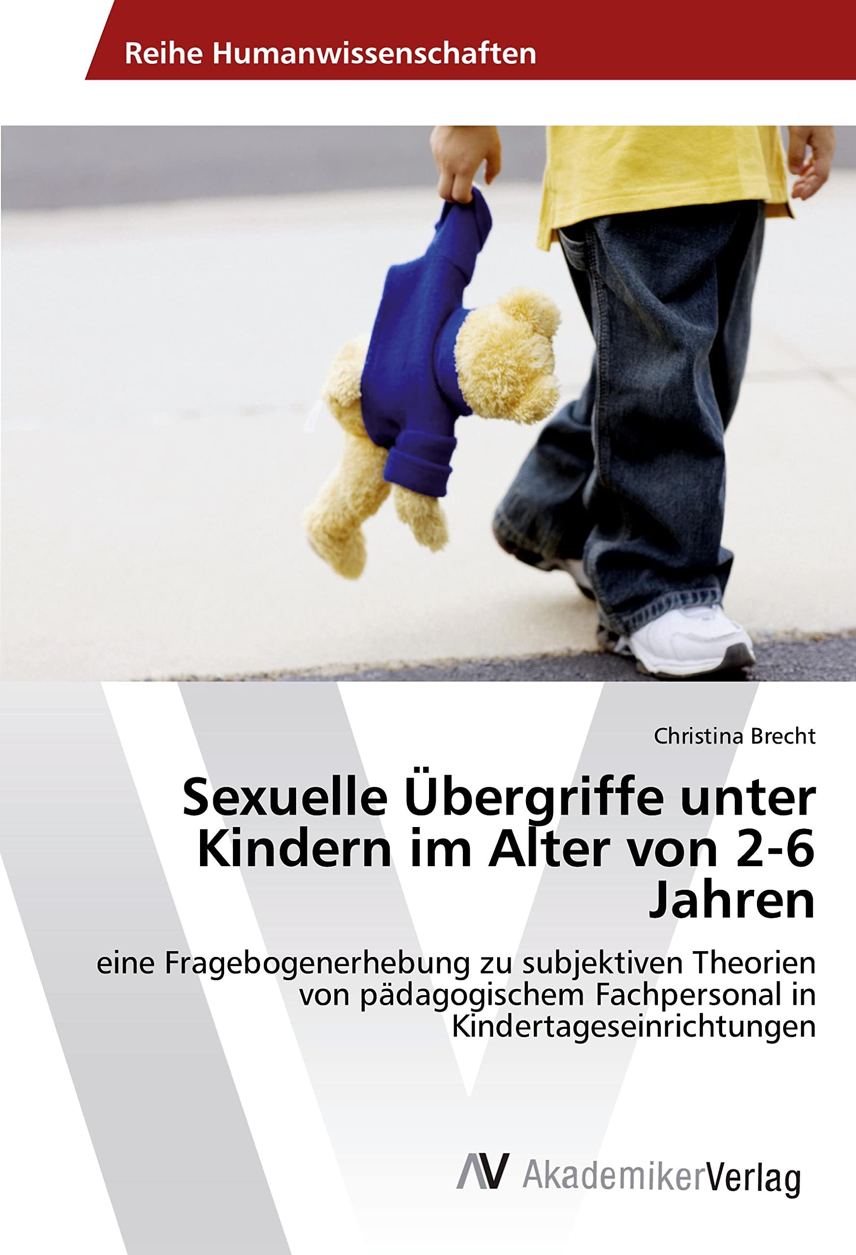 Sexuelle Übergriffe unter Kindern im Alter von 2-6 Jahren: eine Fragebogenerhebung zu subjektiven Theorien von pädagogischem Fachpersonal in Kindertageseinrichtungen Books
