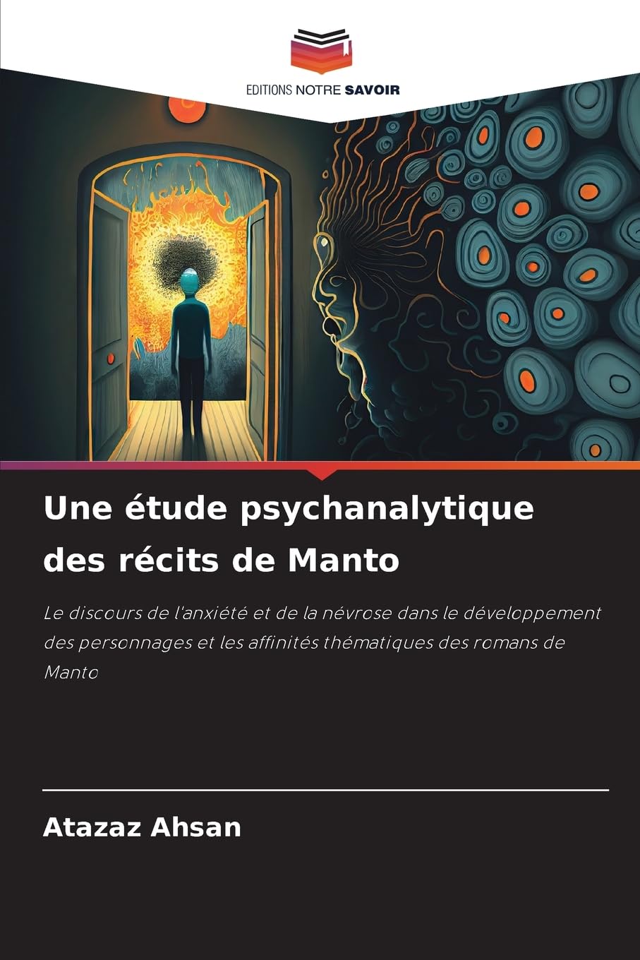 Une étude psychanalytique des récits de Manto: Le discours de l'anxiété et de la névrose dans le développement des personnages et les affinités thématiques des romans de Manto Psychology