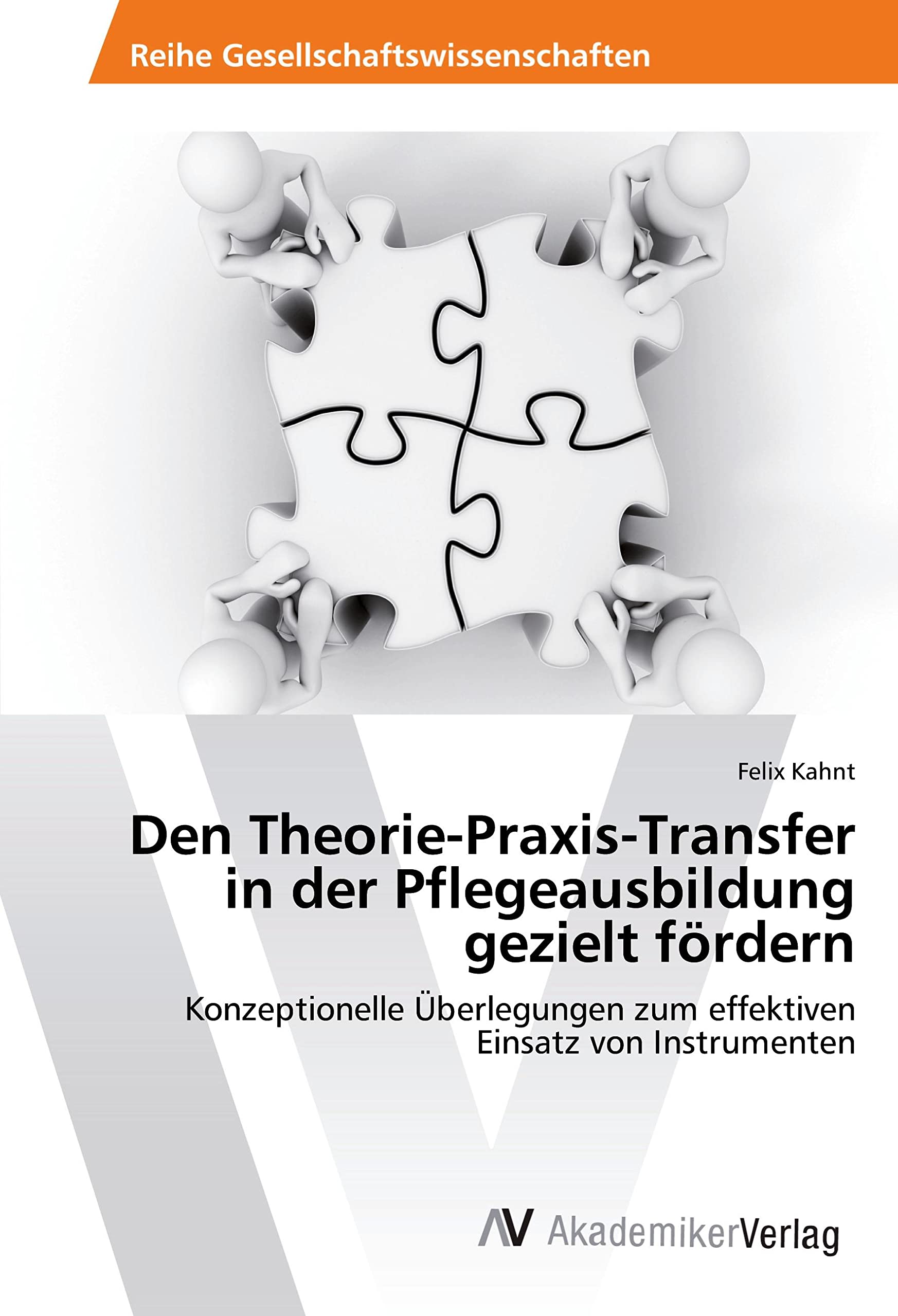 Den Theorie-Praxis-Transfer in der Pflegeausbildung gezielt fördern: Konzeptionelle Überlegungen zum effektiven Einsatz von Instrumenten Business, Finance & Career