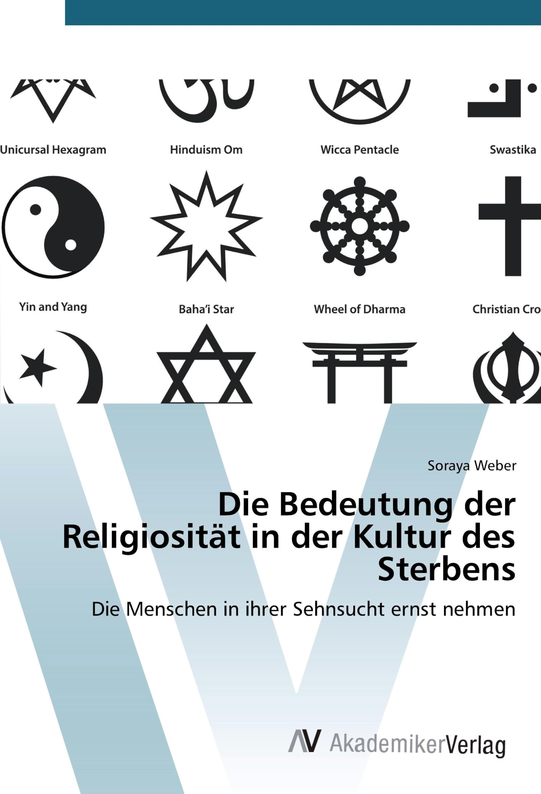Die Bedeutung der Religiosität in der Kultur des Sterbens: Die Menschen in ihrer Sehnsucht ernst nehmen Books