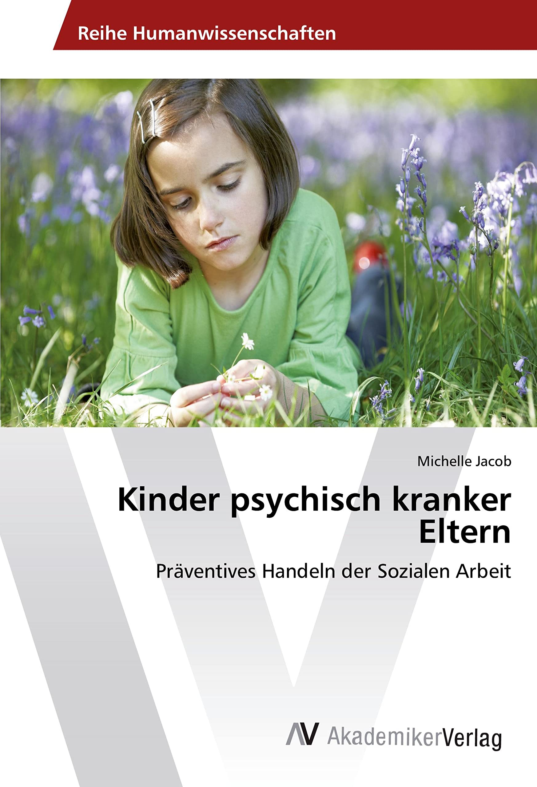 Kinder psychisch kranker Eltern: Präventives Handeln der Sozialen Arbeit Education & Training