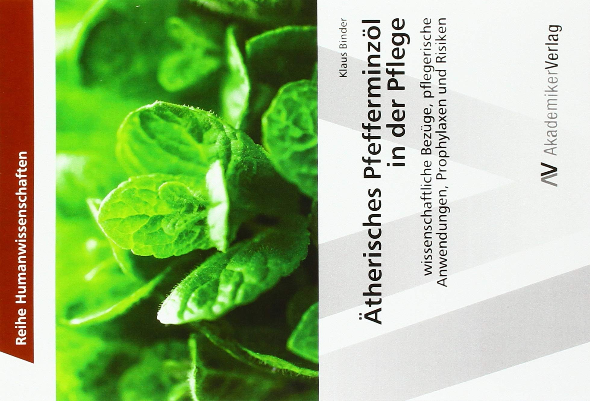 Ätherisches Pfefferminzöl in der Pflege: wissenschaftliche Bezüge, pflegerische Anwendungen, Prophylaxen und Risiken book