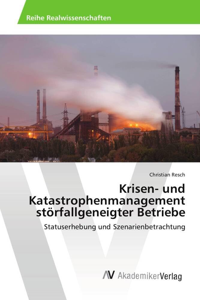 Krisen- und Katastrophenmanagement störfallgeneigter Betriebe: Statuserhebung und Szenarienbetrachtung Law