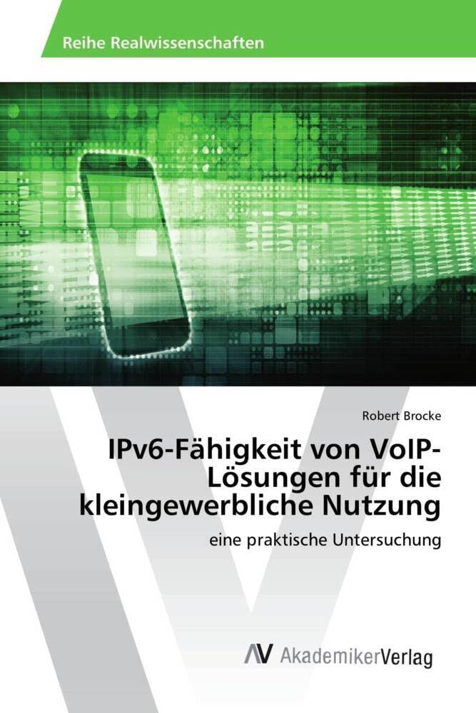 IPv6-Fähigkeit von VoIP-Lösungen für die kleingewerbliche Nutzung: eine praktische Untersuchung Computer Science