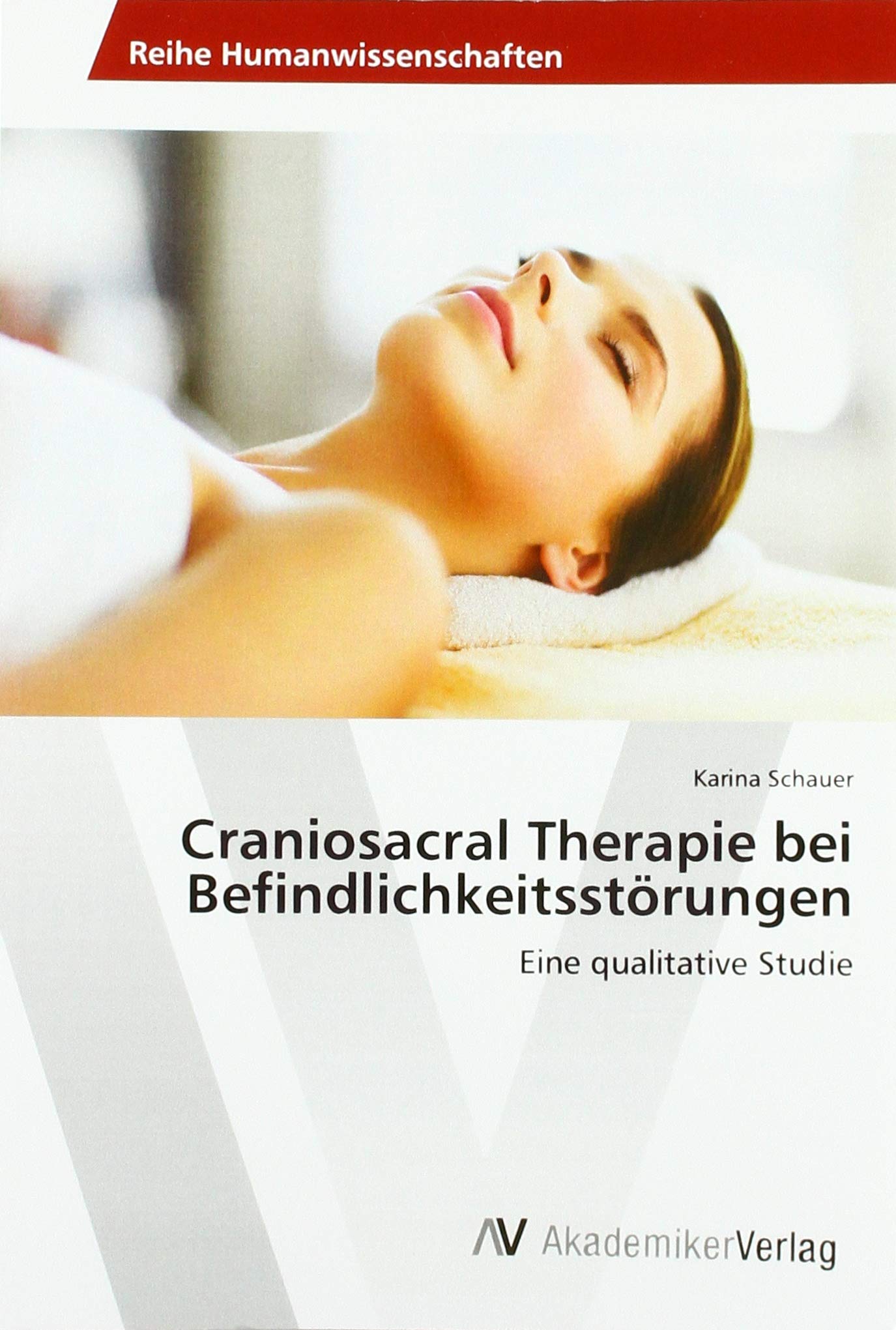 Craniosacral Therapie bei Befindlichkeitsstörungen: Eine qualitative Studie Medicine
