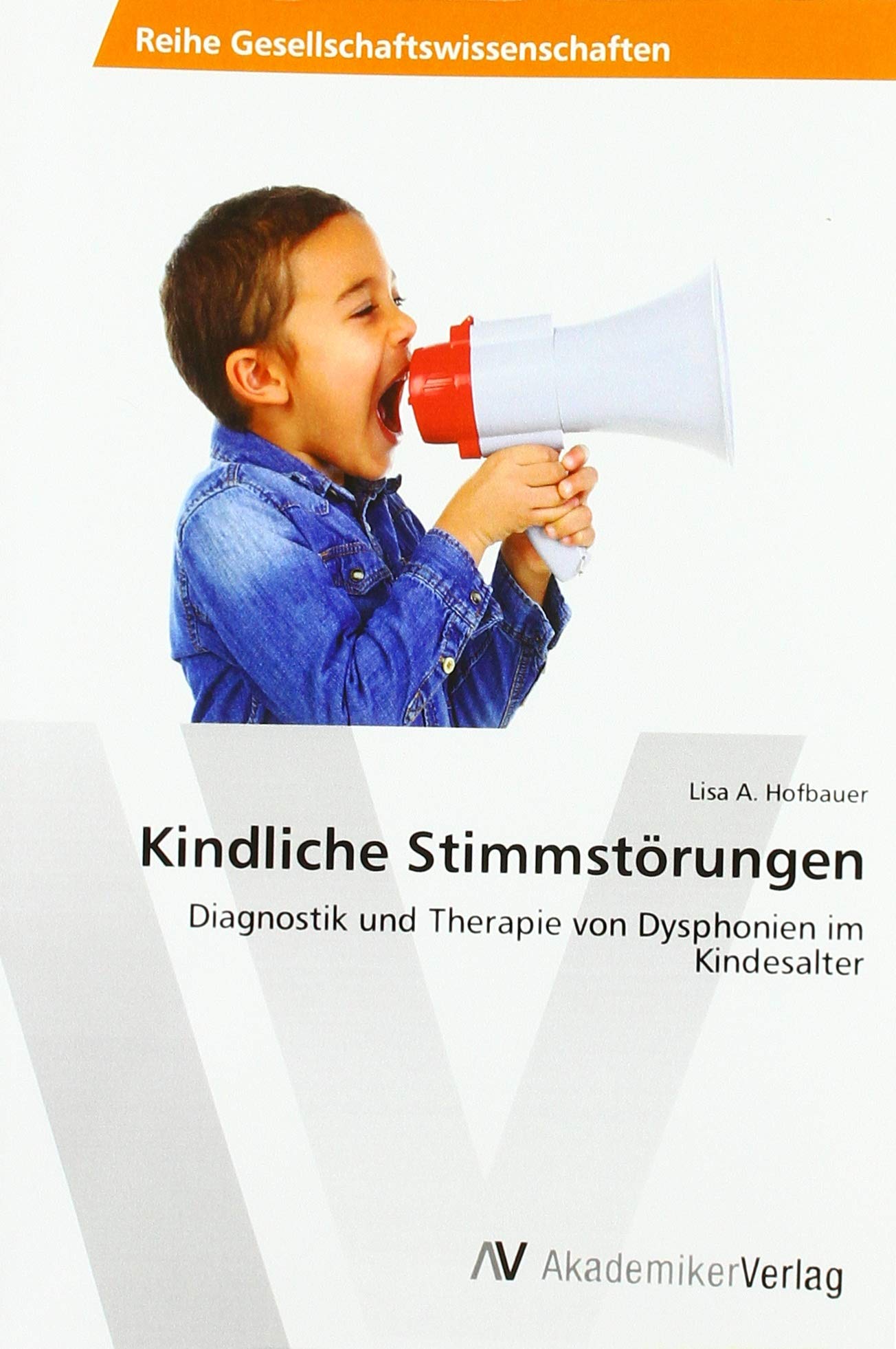 Kindliche Stimmstörungen: Diagnostik und Therapie von Dysphonien im Kindesalter Medicine